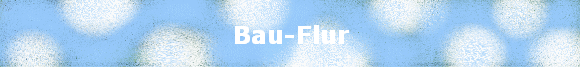 Bau-Flur